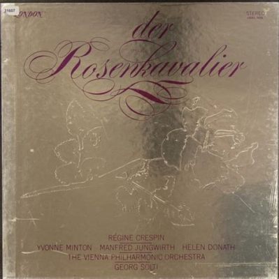 Der Rosenkavalier - Eine zauberhafte Operette voller sehnsuchtsvoller Melodien und virtuoser Orchesterarrangements